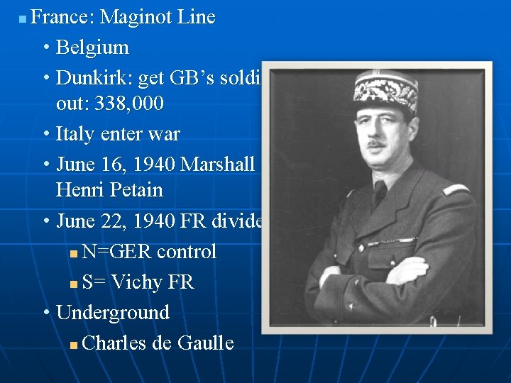 n France: Maginot Line • Belgium • Dunkirk: get GB’s soldiers out: 338, 000