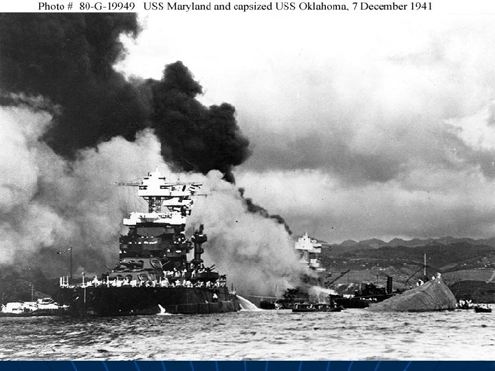 n December 7, 1941 • Pacific Fleet • 18 ships: 8 battleships • 2403