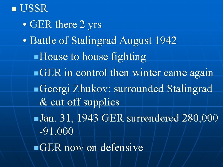 n USSR • GER there 2 yrs • Battle of Stalingrad August 1942 n