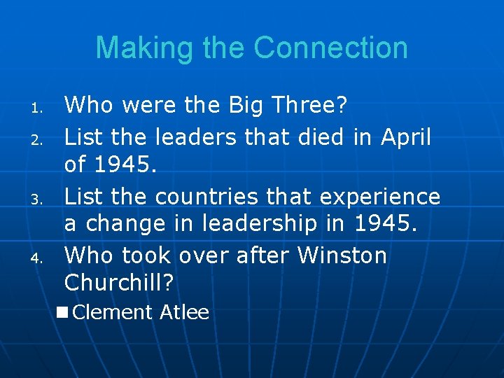 Making the Connection 1. 2. 3. 4. Who were the Big Three? List the