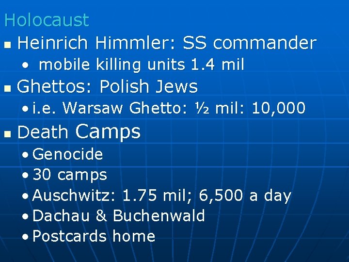 Holocaust n Heinrich Himmler: SS commander • mobile killing units 1. 4 mil n