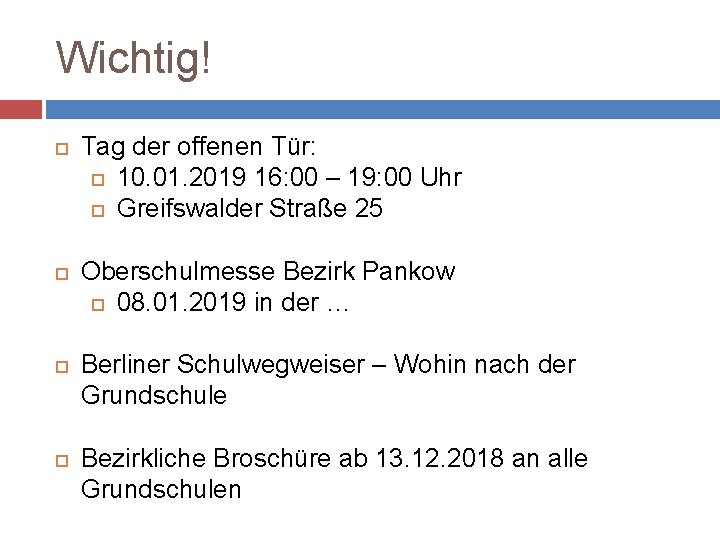 Wichtig! Tag der offenen Tür: 10. 01. 2019 16: 00 – 19: 00 Uhr