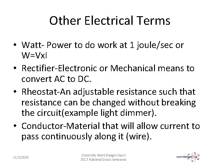 Other Electrical Terms • Watt- Power to do work at 1 joule/sec or W=Vx.