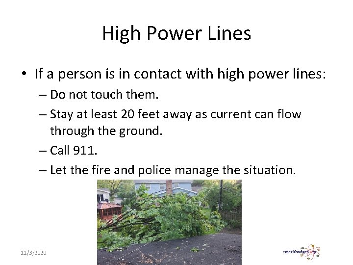 High Power Lines • If a person is in contact with high power lines: