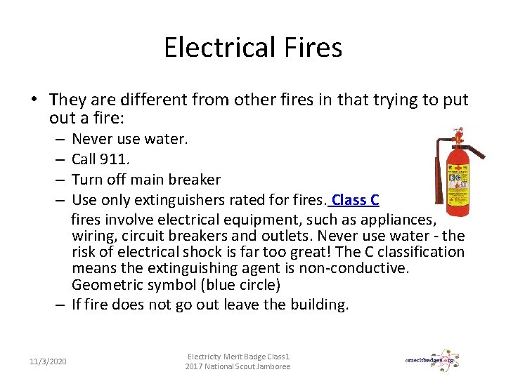 Electrical Fires • They are different from other fires in that trying to put
