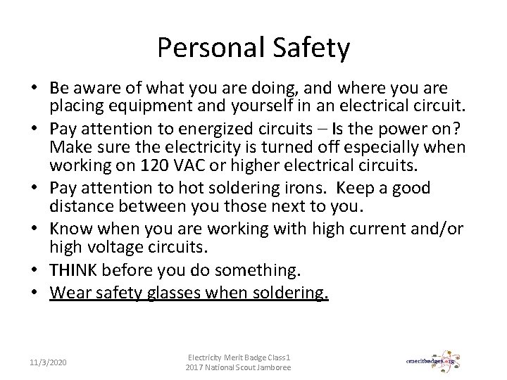 Personal Safety • Be aware of what you are doing, and where you are