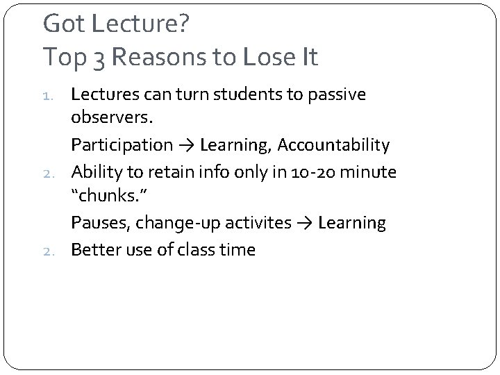 Got Lecture? Top 3 Reasons to Lose It 1. Lectures can turn students to