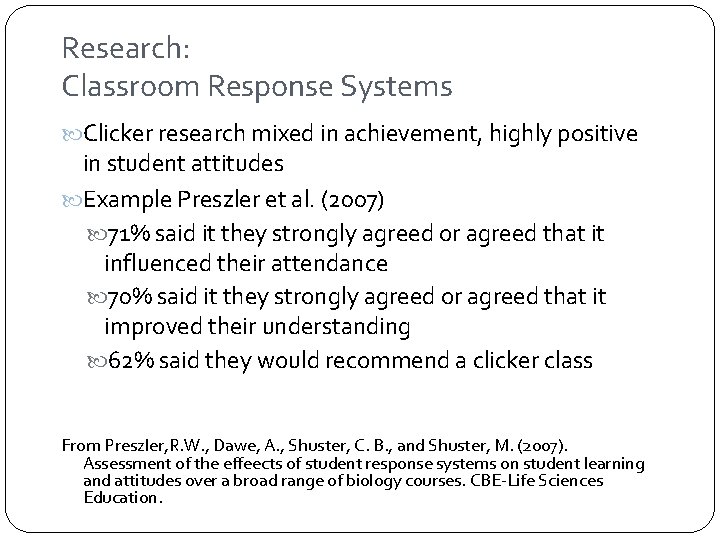 Research: Classroom Response Systems Clicker research mixed in achievement, highly positive in student attitudes