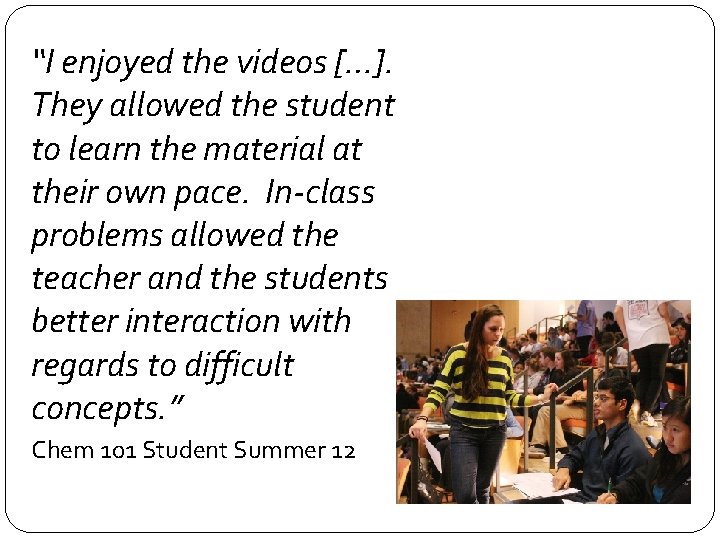 “I enjoyed the videos […]. They allowed the student to learn the material at