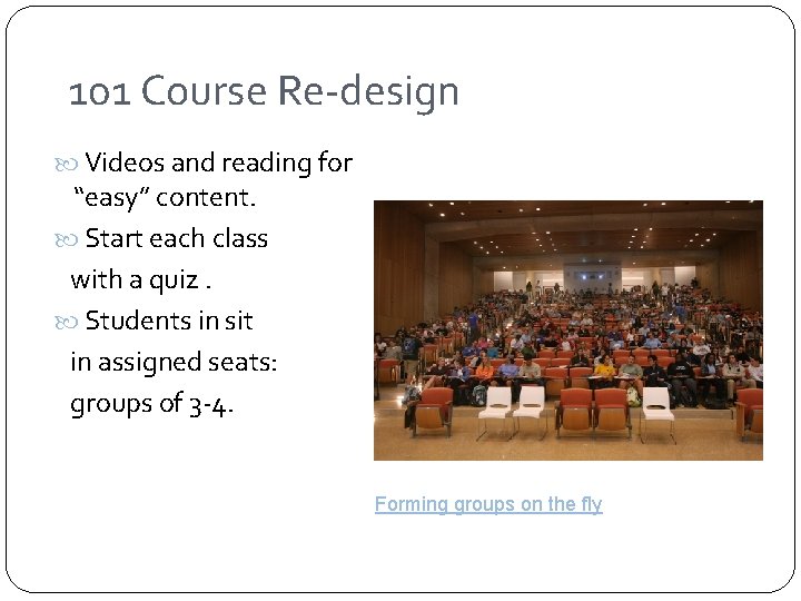 101 Course Re-design Videos and reading for “easy” content. Start each class with a