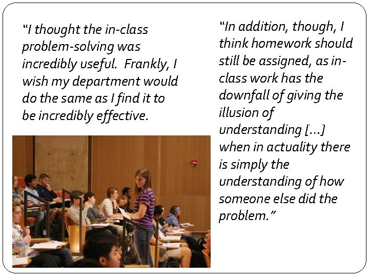 “I thought the in-class problem-solving was incredibly useful. Frankly, I wish my department would