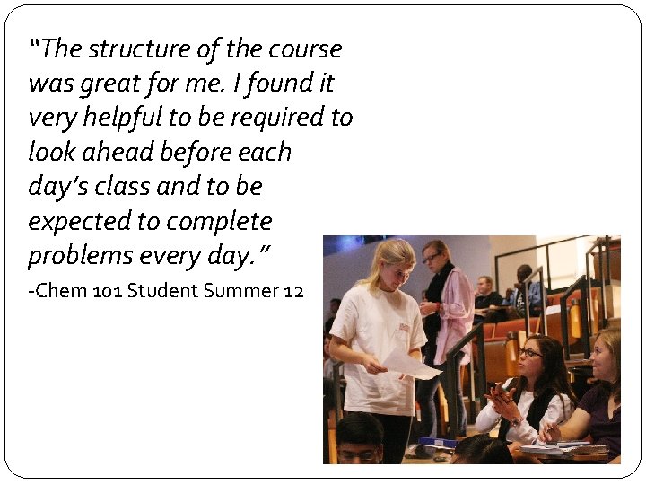 “The structure of the course was great for me. I found it very helpful