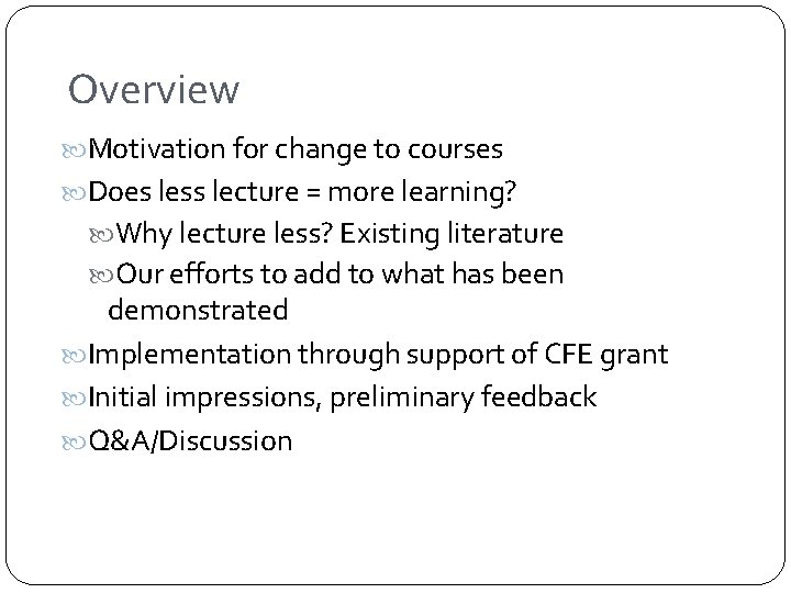 Overview Motivation for change to courses Does less lecture = more learning? Why lecture