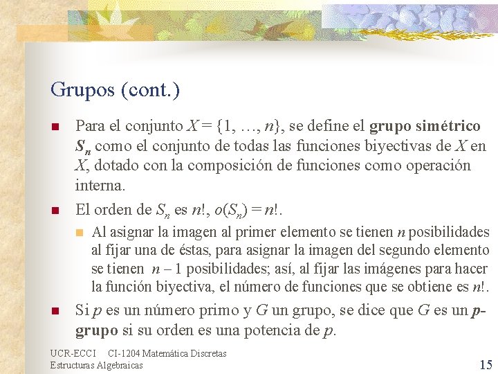 Grupos (cont. ) n n Para el conjunto X = {1, …, n}, se