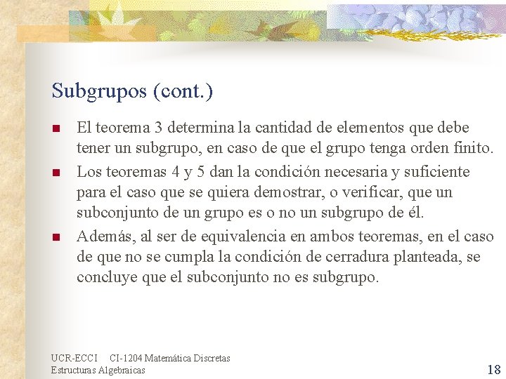 Subgrupos (cont. ) n n n El teorema 3 determina la cantidad de elementos