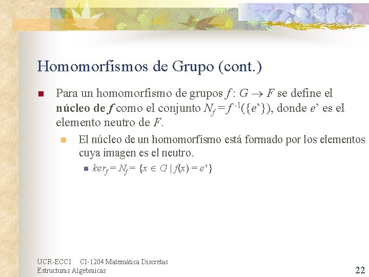 Homomorfismos de Grupo (cont. ) n Para un homomorfismo de grupos f : G