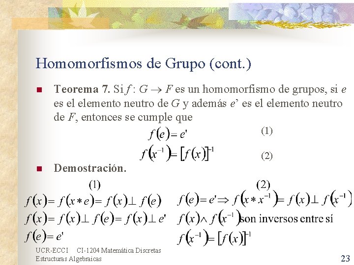 Homomorfismos de Grupo (cont. ) n Teorema 7. Si f : G F es
