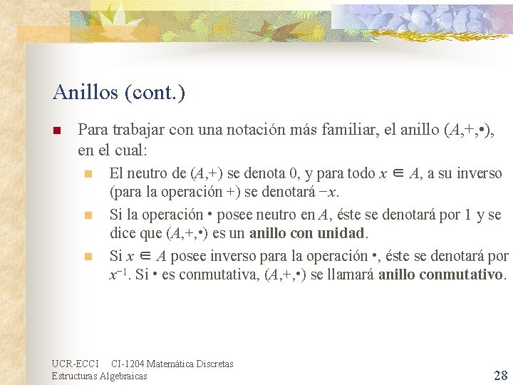 Anillos (cont. ) n Para trabajar con una notación más familiar, el anillo (A,