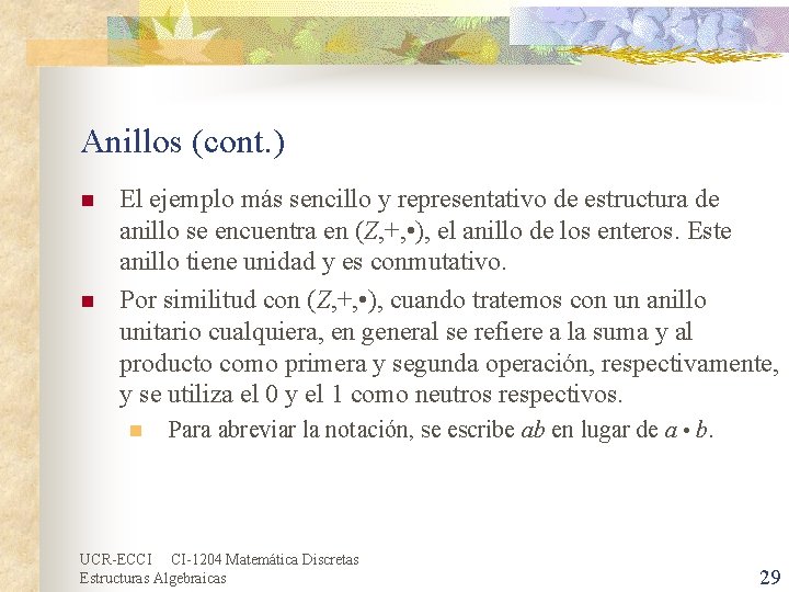 Anillos (cont. ) n n El ejemplo más sencillo y representativo de estructura de