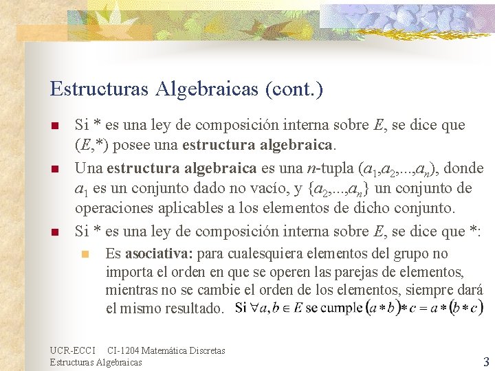 Estructuras Algebraicas (cont. ) n n n Si * es una ley de composición