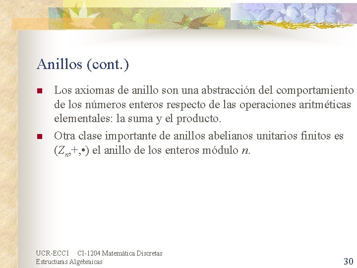 Anillos (cont. ) n n Los axiomas de anillo son una abstracción del comportamiento