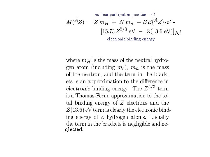 nuclear part (but m. H contains e-) /c 2 electronic binding energy glected. 