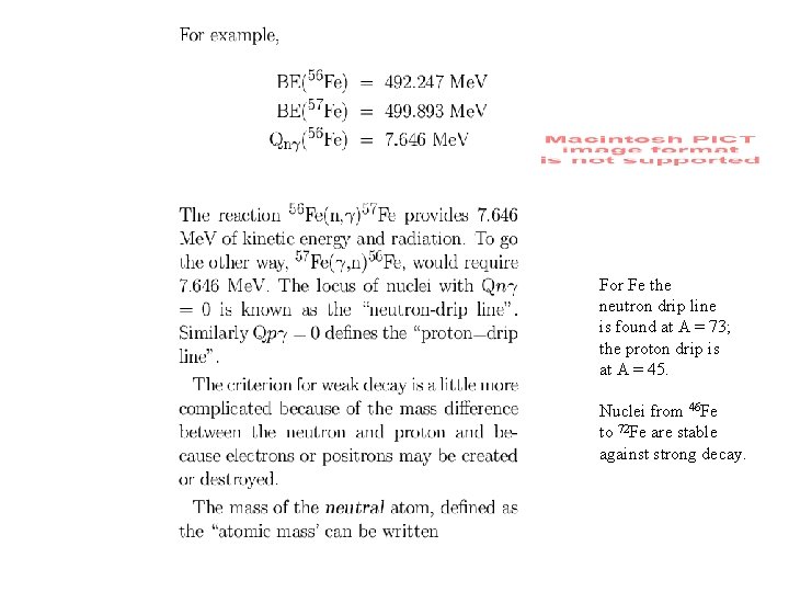 For Fe the neutron drip line is found at A = 73; the proton