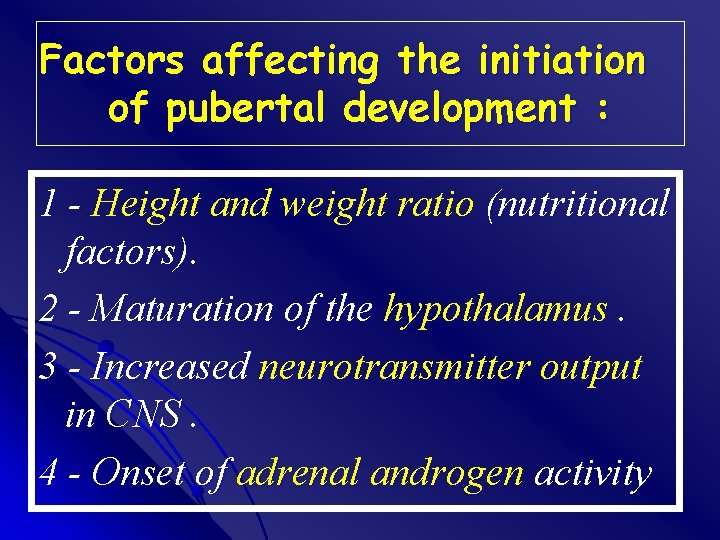 Factors affecting the initiation of pubertal development : 1 - Height and weight ratio