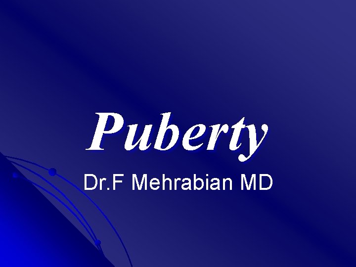 Puberty Dr. F Mehrabian MD 