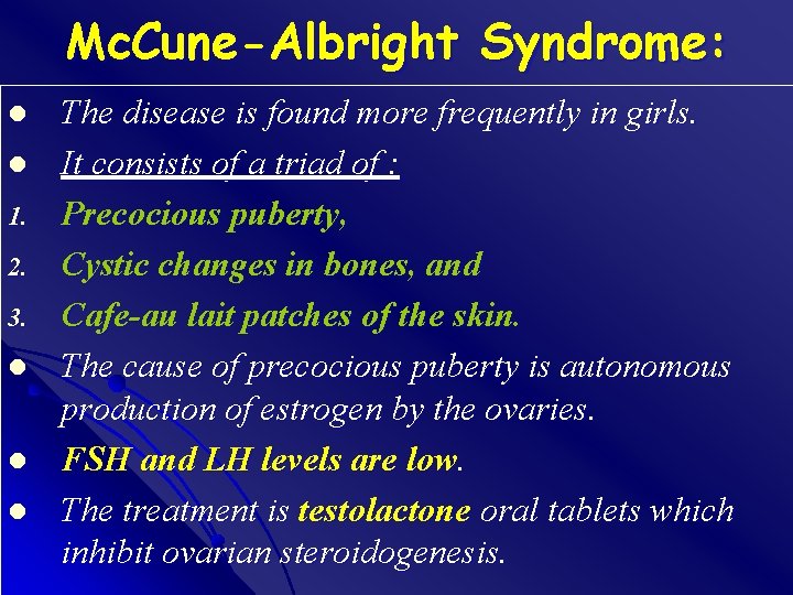 Mc. Cune-Albright Syndrome: l l 1. 2. 3. l l l The disease is