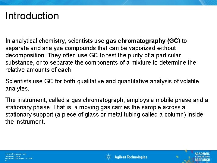 Introduction In analytical chemistry, scientists use gas chromatography (GC) to separate and analyze compounds