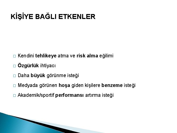 KİŞİYE BAĞLI ETKENLER � Kendini tehlikeye atma ve risk alma eğilimi � Özgürlük ihtiyacı