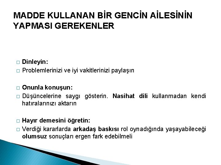 MADDE KULLANAN BİR GENCİN AİLESİNİN YAPMASI GEREKENLER � � � Dinleyin: Problemlerinizi ve iyi