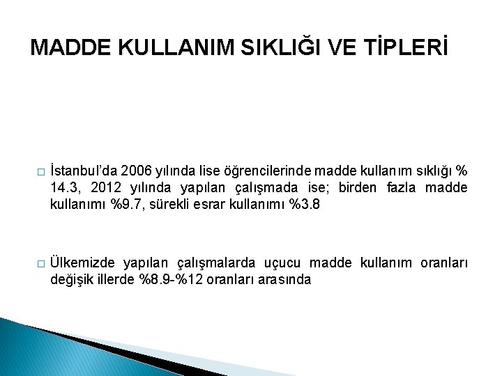 MADDE KULLANIM SIKLIĞI VE TİPLERİ � İstanbul’da 2006 yılında lise öğrencilerinde madde kullanım sıklığı