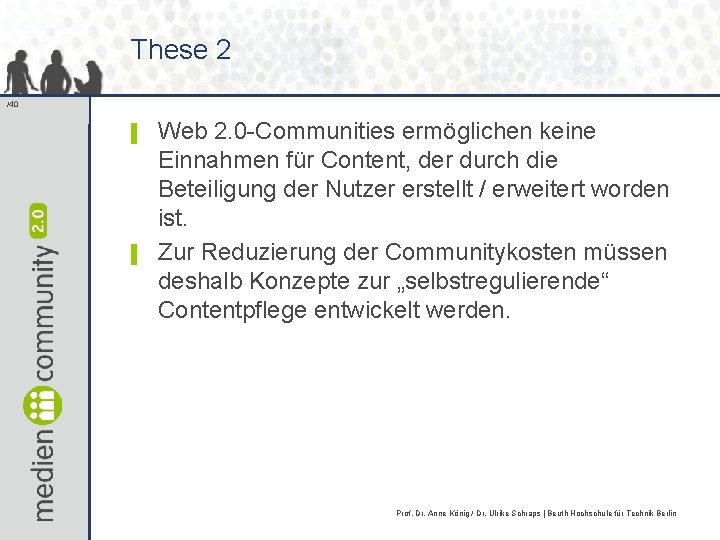 These 2 /40 ▌ ▌ Web 2. 0 -Communities ermöglichen keine Einnahmen für Content,