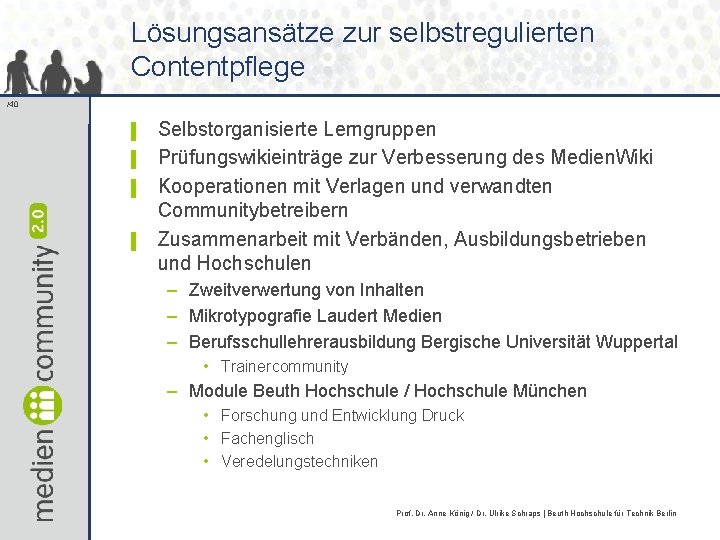 Lösungsansätze zur selbstregulierten Contentpflege /40 ▌ ▌ Selbstorganisierte Lerngruppen Prüfungswikieinträge zur Verbesserung des Medien.