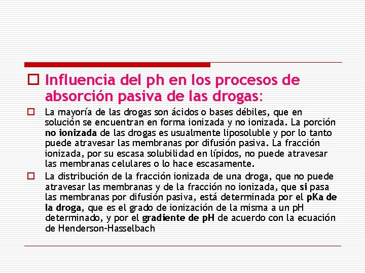 o Influencia del ph en los procesos de absorción pasiva de las drogas: o