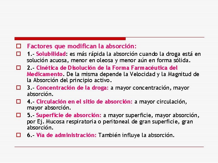 o Factores que modifican la absorción: o o o 1. - Solubilidad: es más