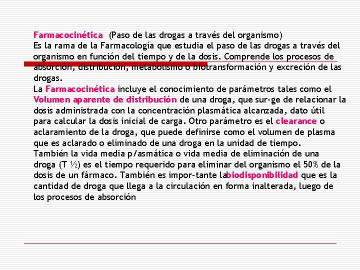 Farmacocinética (Paso de las drogas a través del organismo) Es la rama de la