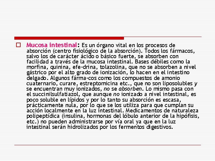 o Mucosa intestinal: Es un órgano vital en los procesos de absorción (centro fisiológico