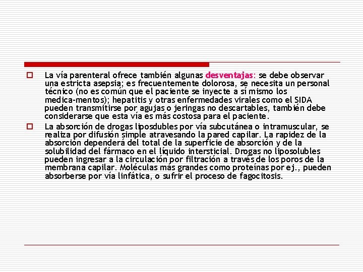 o o La vía parenteral ofrece también algunas desventajas: se debe observar una estricta