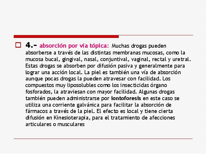 o 4. - absorción por vía tópica: Muchas drogas pueden absorberse a través de