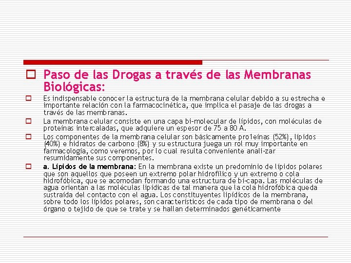 o Paso de las Drogas a través de las Membranas Biológicas: o o Es