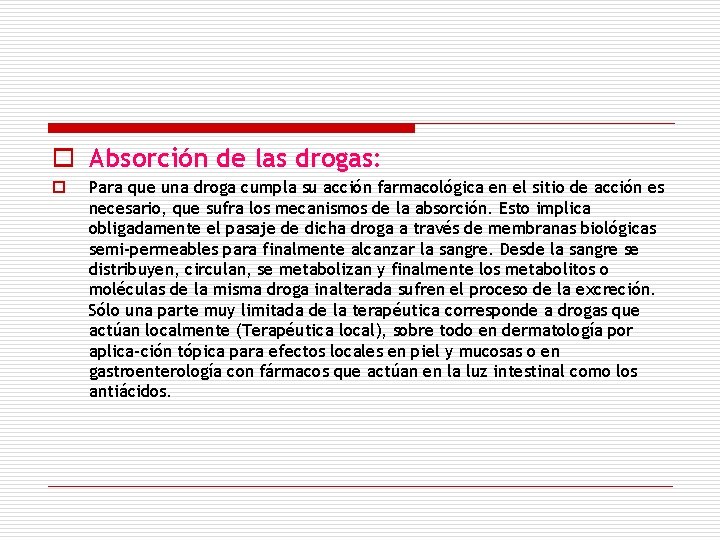o Absorción de las drogas: o Para que una droga cumpla su acción farmacológica