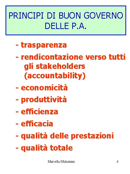 PRINCIPI DI BUON GOVERNO DELLE P. A. - trasparenza - rendicontazione verso tutti gli