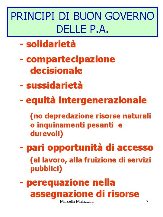 PRINCIPI DI BUON GOVERNO DELLE P. A. - solidarietà - compartecipazione decisionale - sussidarietà