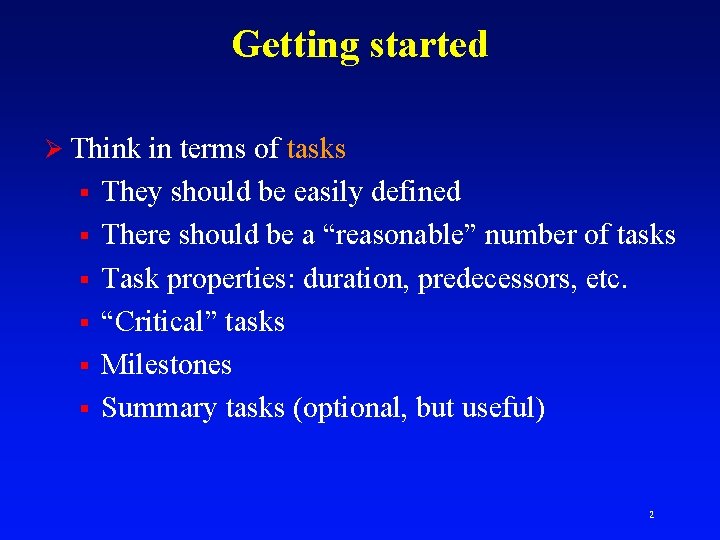 Getting started Ø Think in terms of tasks § § § They should be