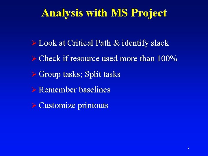 Analysis with MS Project Ø Look at Critical Path & identify slack Ø Check