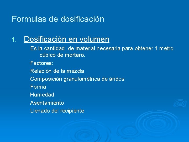 Formulas de dosificación 1. Dosificación en volumen Es la cantidad de material necesaria para