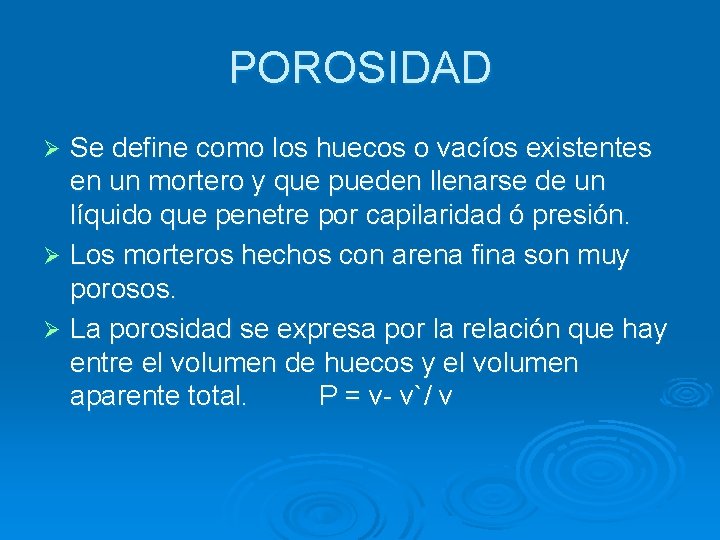 POROSIDAD Se define como los huecos o vacíos existentes en un mortero y que